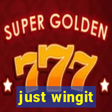 just wingit